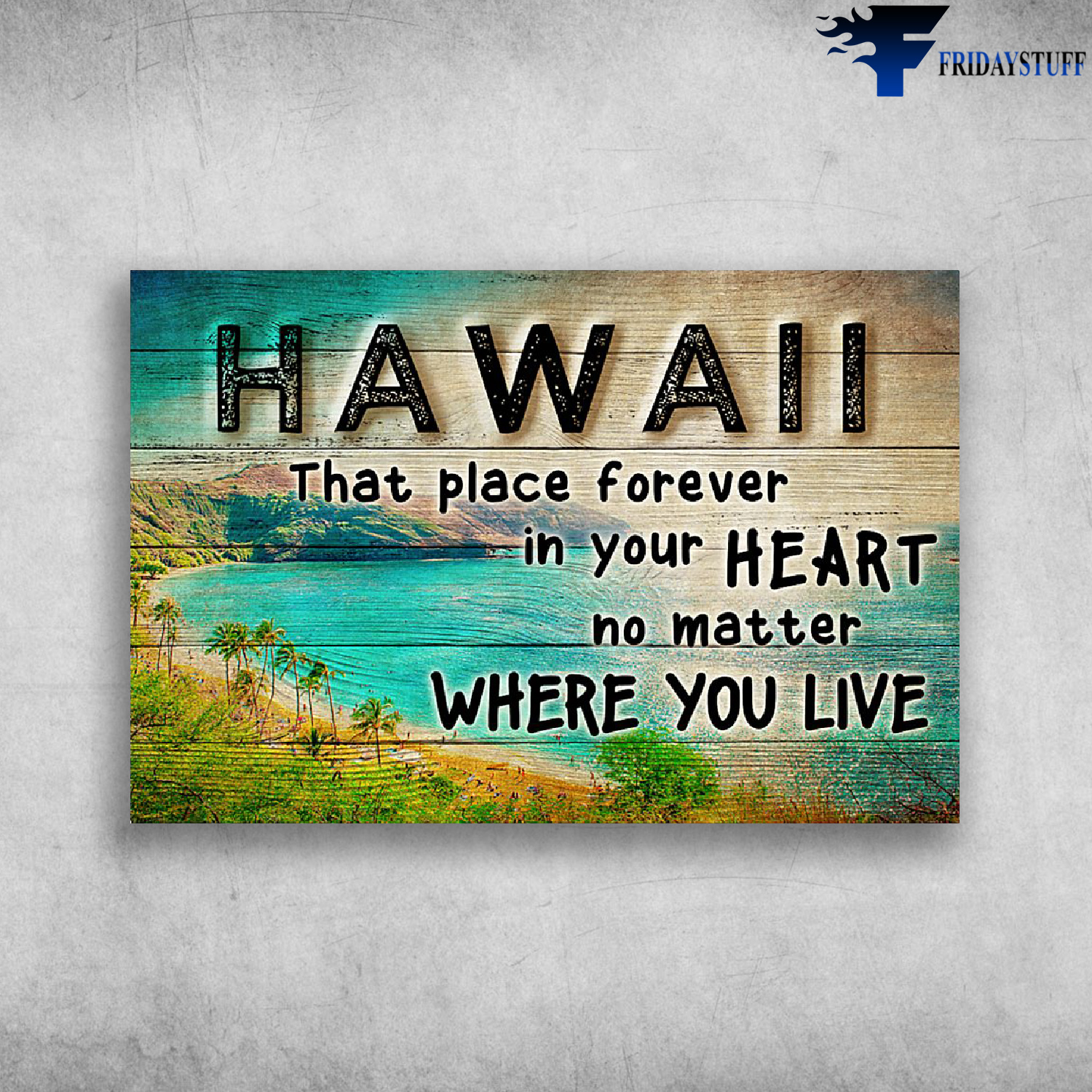 Hawaii the place forever in your Heart No Matter Where You Live