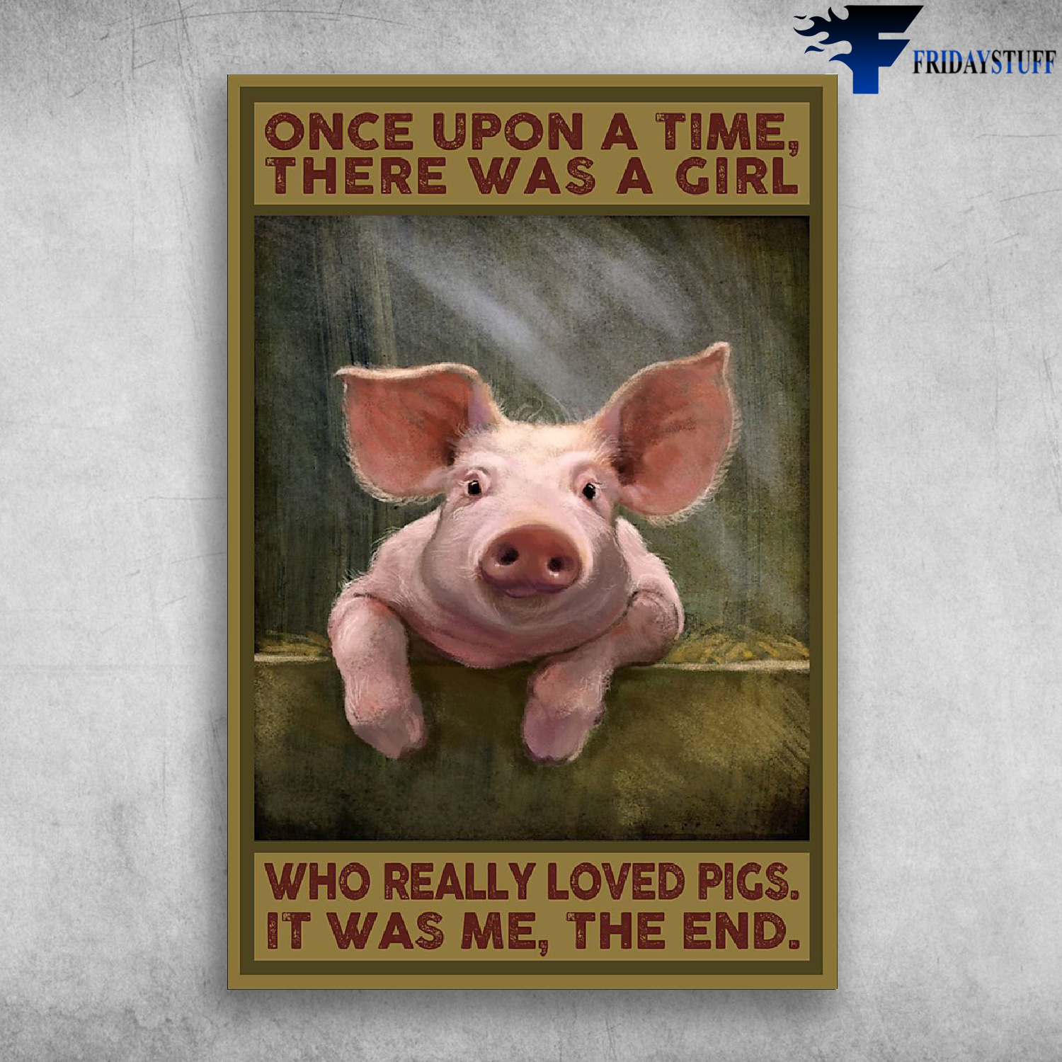 Once Upon A Time, There Was A Girl Who Really Loved Pigs