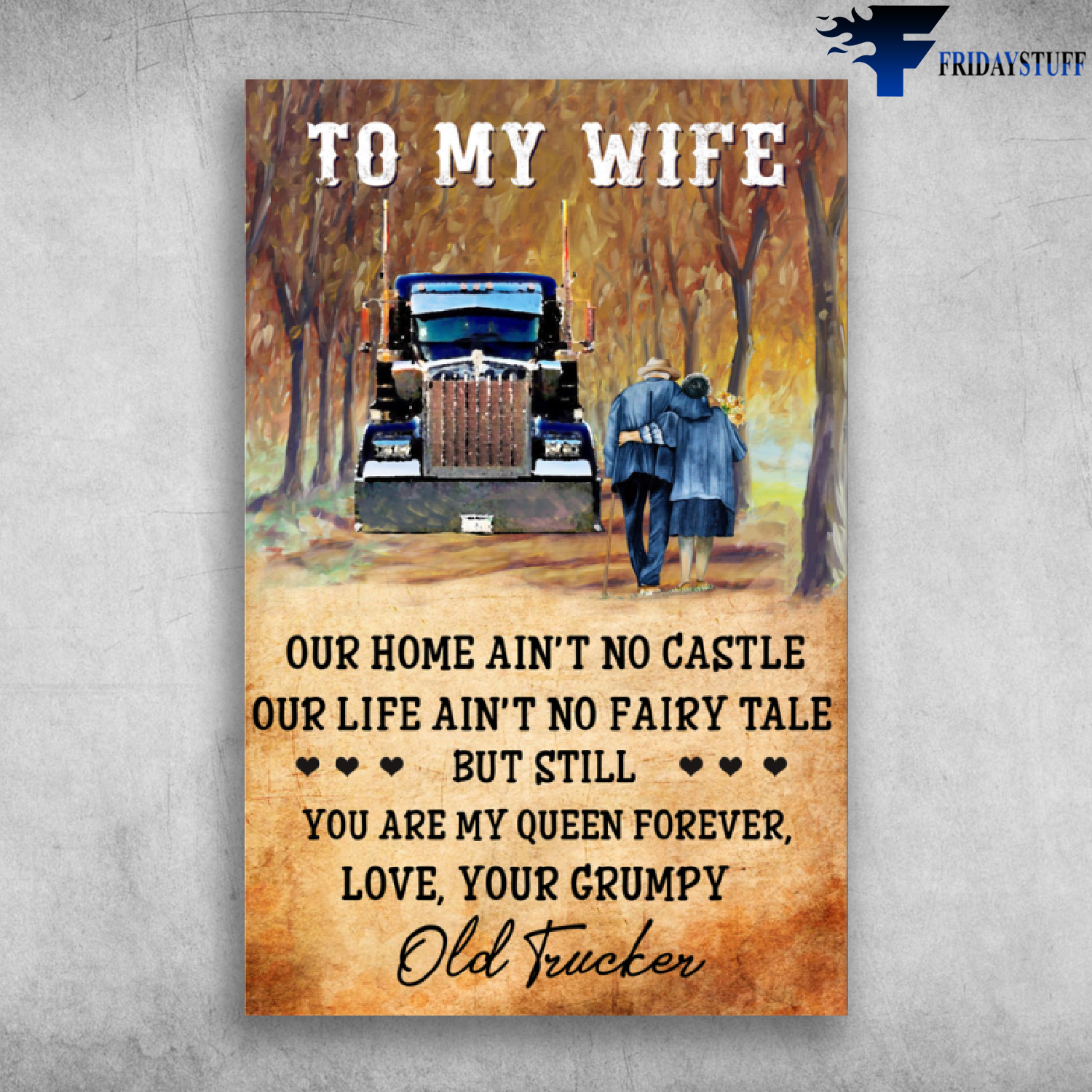 To My Wife Our Home Ain't No Castle - Old Trucker