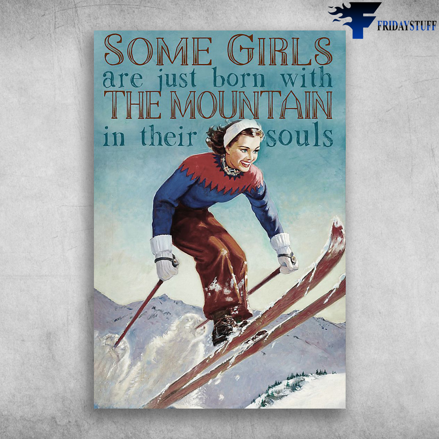 Some Girls Are Just Born With The Mountain In Their Soul - Snowboarding