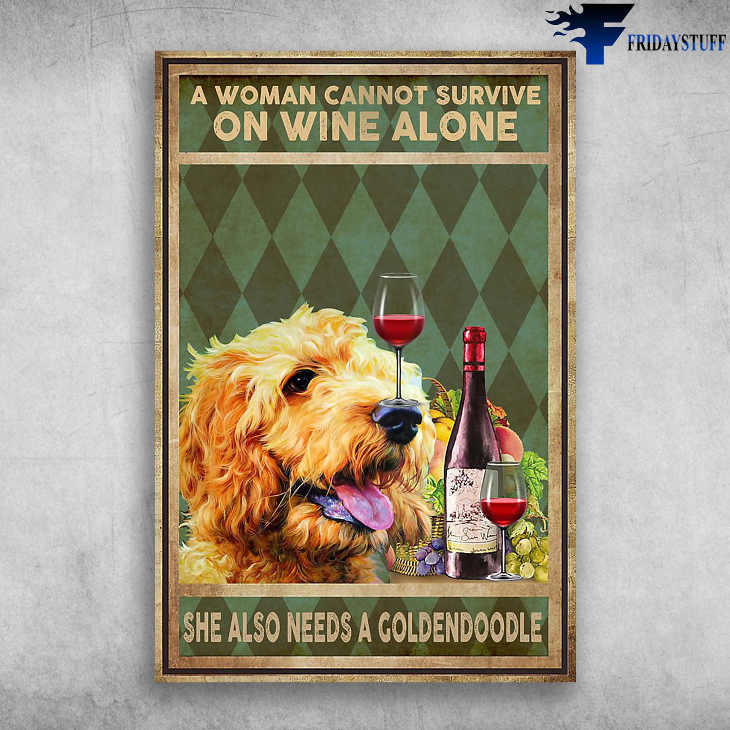 A Woman Cannot Survive On Wine Alone She Also Needs A Goldendoodle