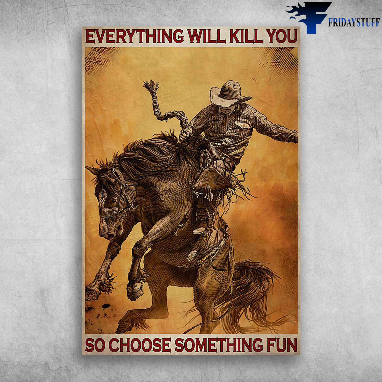Cowboys Everything Will Kill You So Choose Something Fun