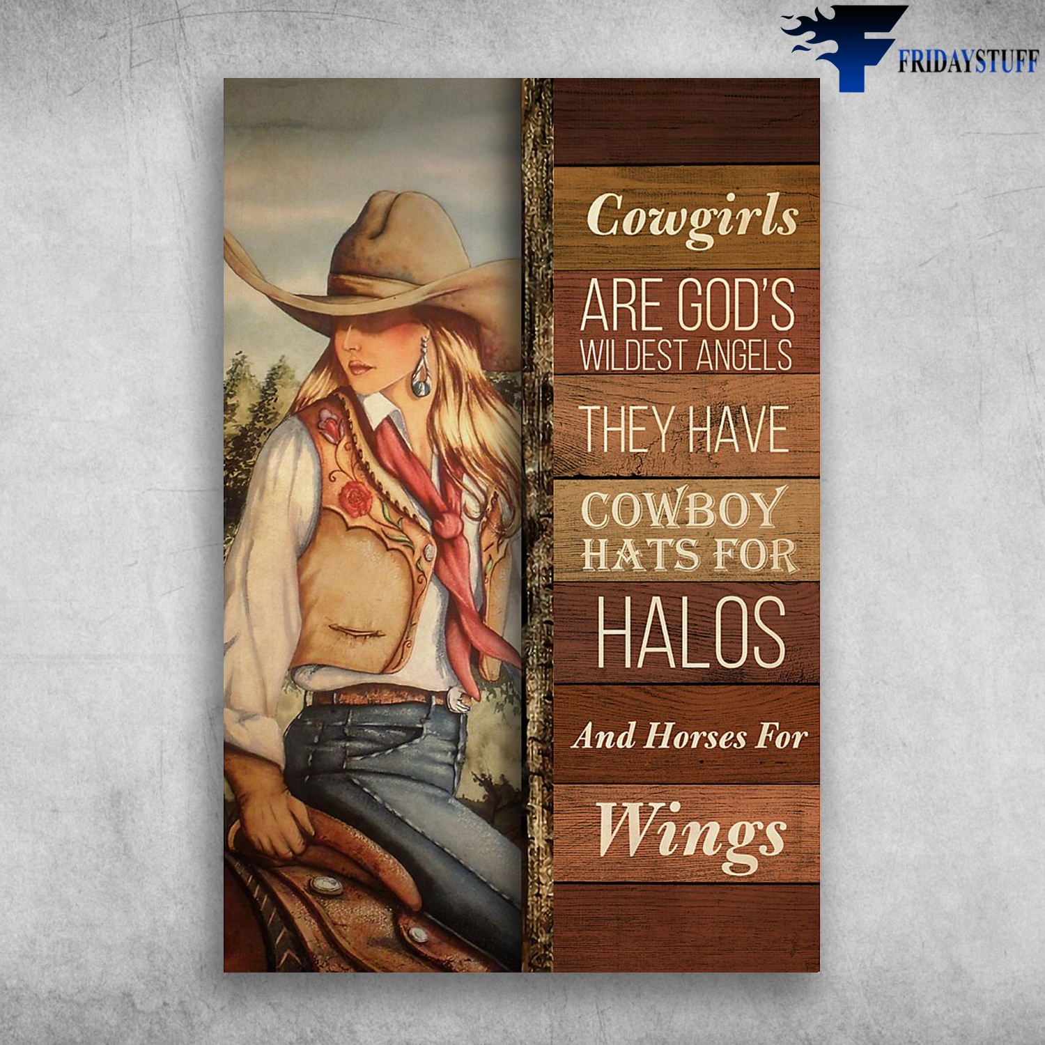 Cowgirls Are Gods Wildest Angels They Have Cowboy Hats For Halos