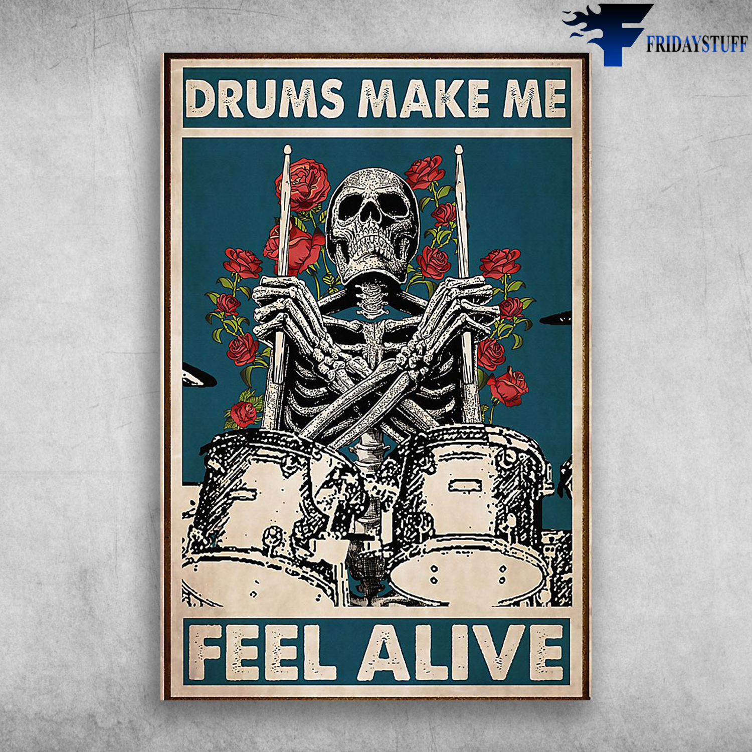 Drums Make Me Feel Alive - Skull And Rose