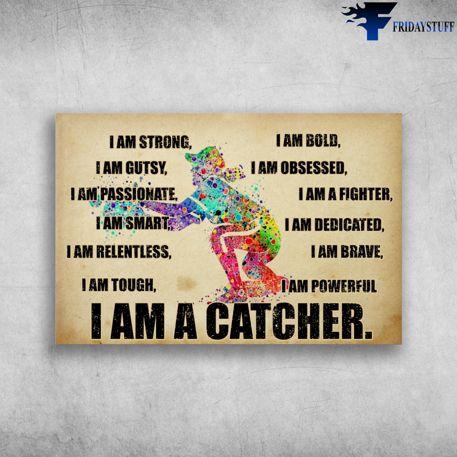 I Am A Catcher - I Am Strong, I Am Gutsy, I Am Passionate