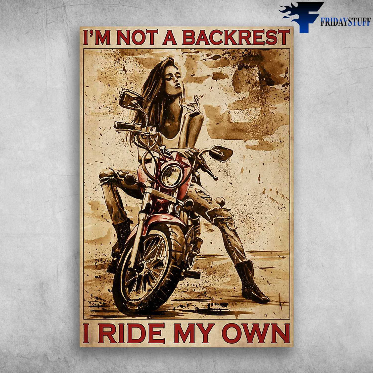 I'm Not A Backrest I Ride My Own - Girl Biker