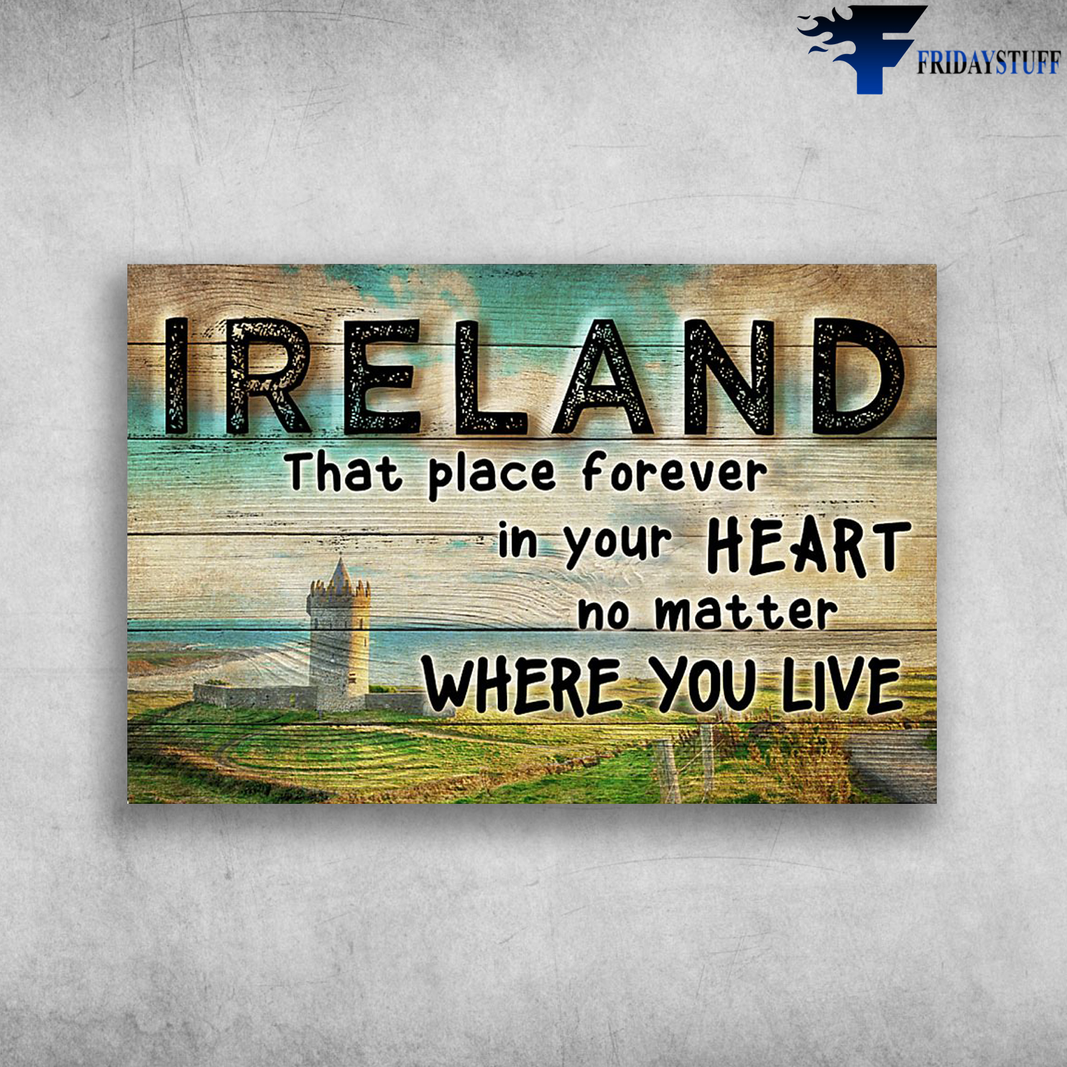 Ireland That Place Forever In Your Heart No Matter Where You Live
