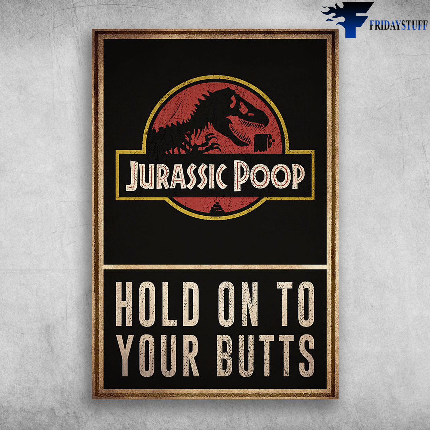 Jurassic Poop Hold On to Your Butts