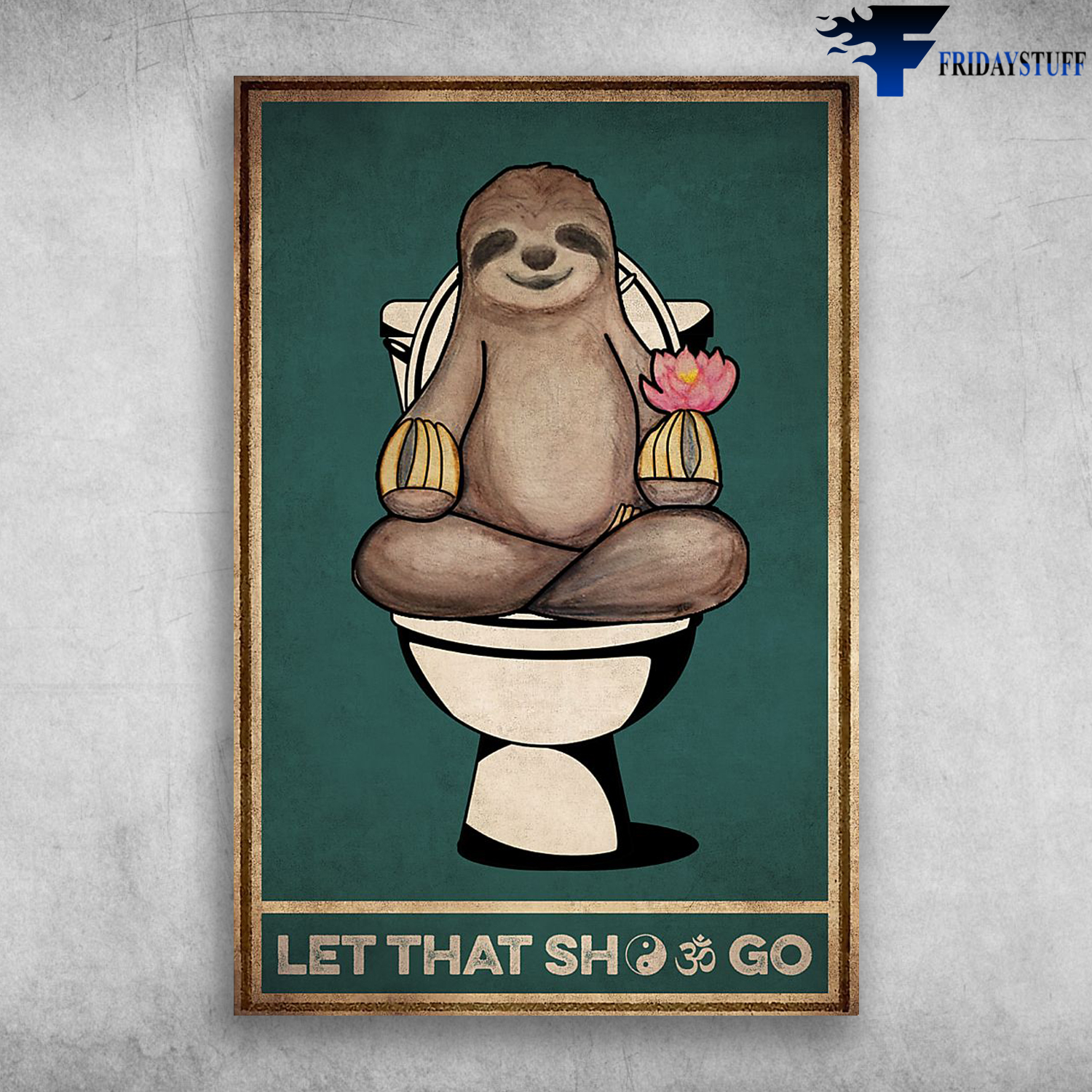Let That Shit Go - Sloth Yoga In Toilet