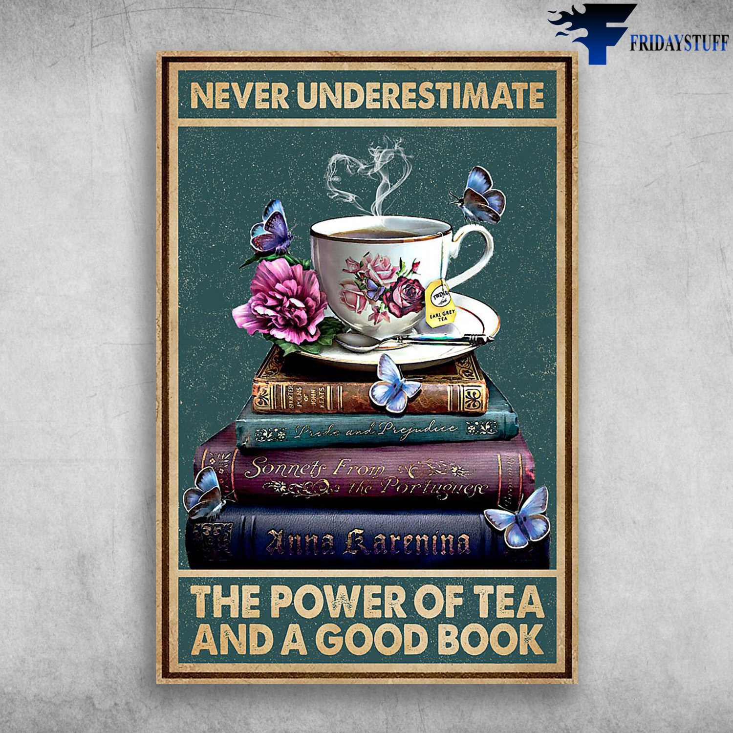 Never Underestimate The Power Of Tea And A Good Book And Butterfly
