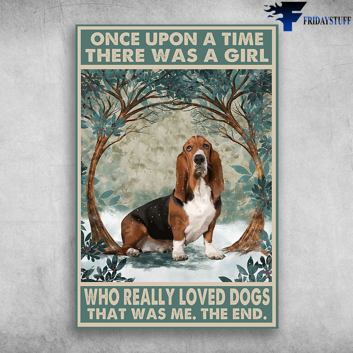 Once Upon A Time There Was A Girl Who Really Loved Basset Hound Dogs