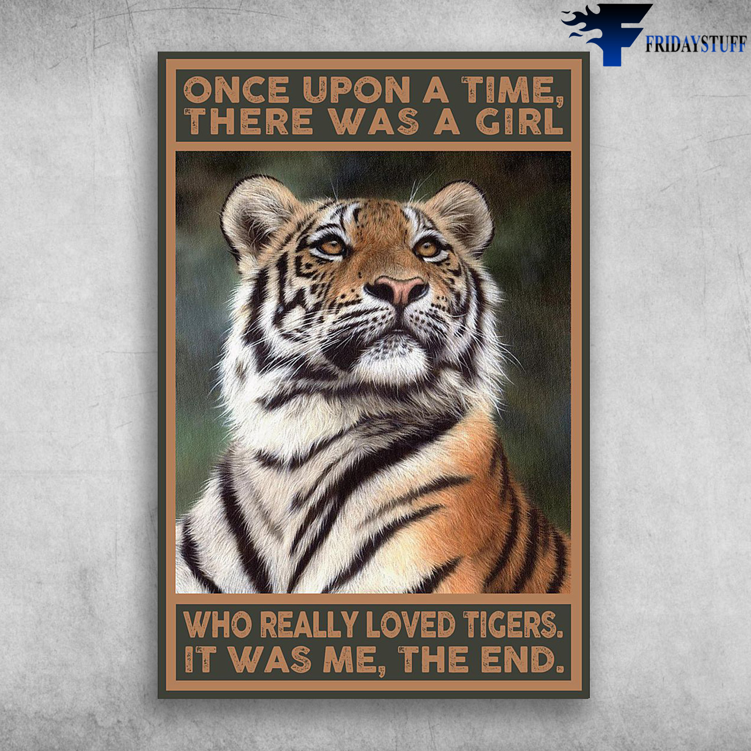 Once Upon A Time, There Was A Girl Who Really Loved Tigers