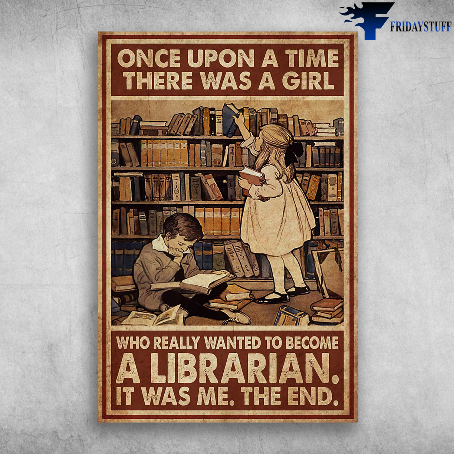 Once Upon A Time There Was A Girl Who Really Wanted To Become A lIBRARIAN