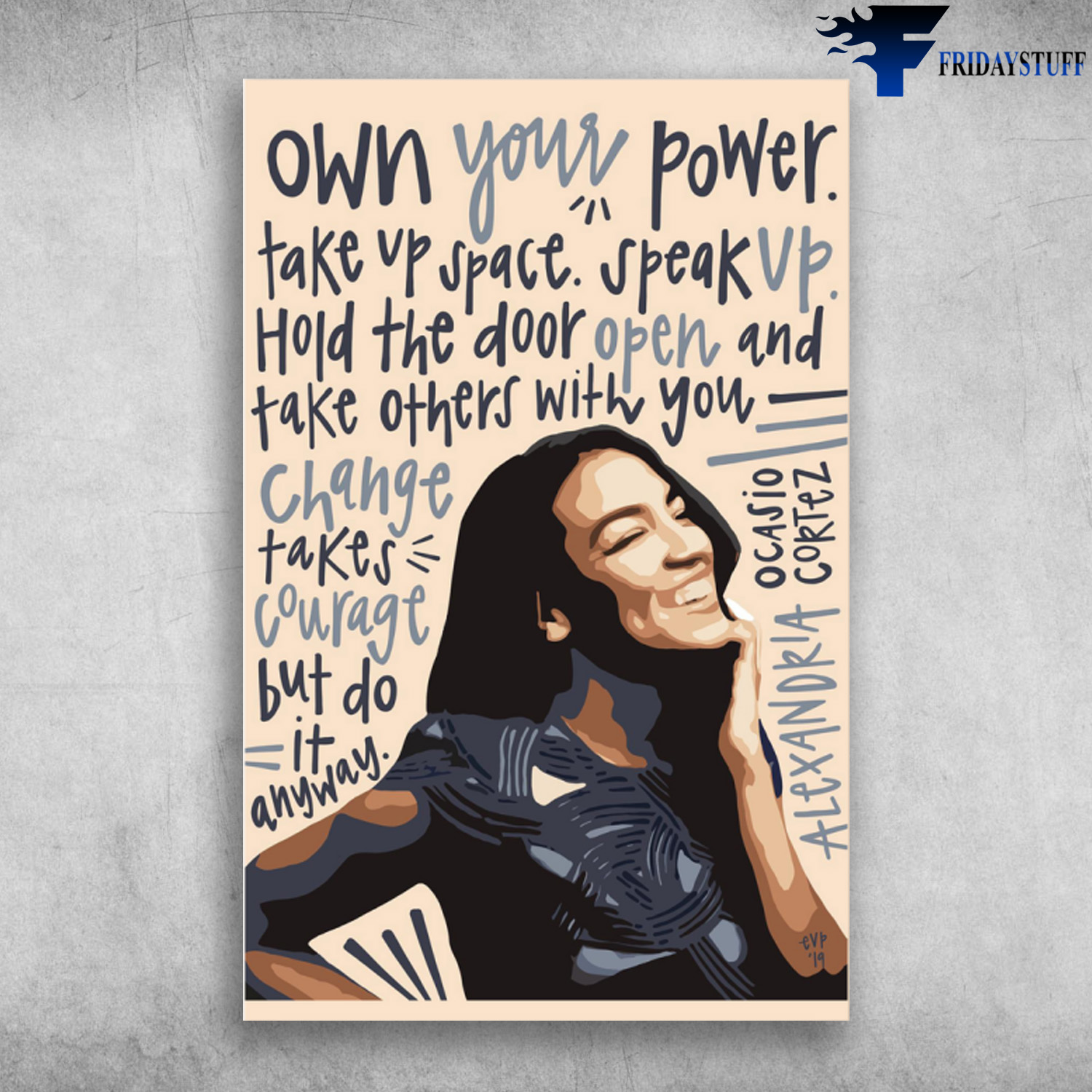 Own Your Power Take Up Space - Alexandria Ocasio-Cortez