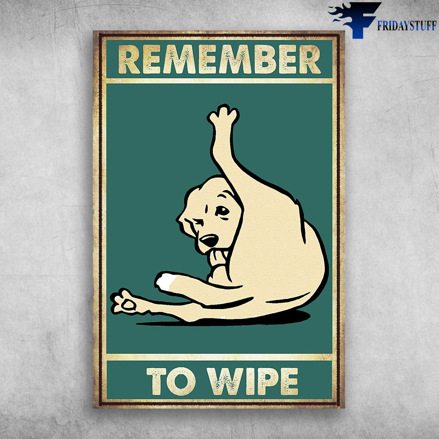 Remember To Wipe Funny Dog