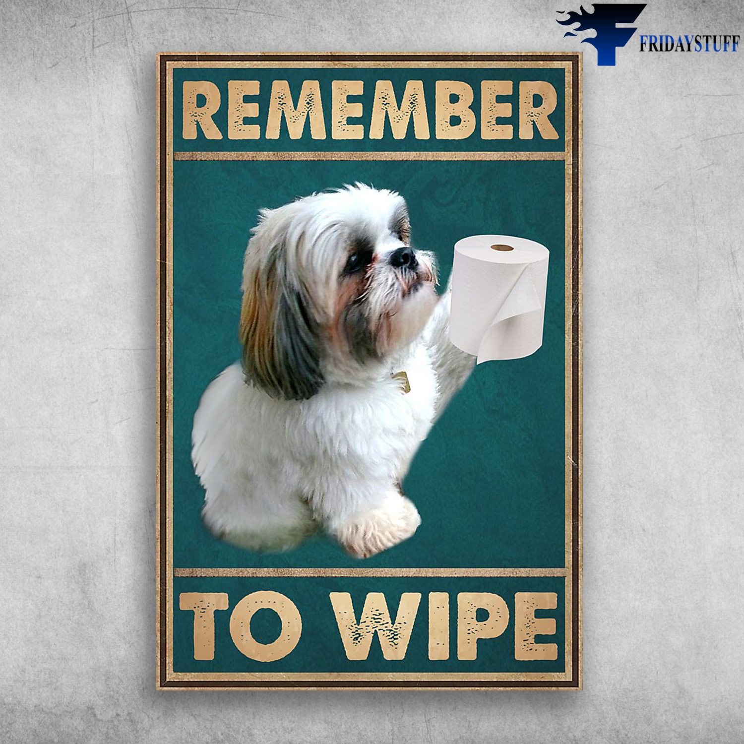 Remember To Wipe Shih tzu And Toilet Paper