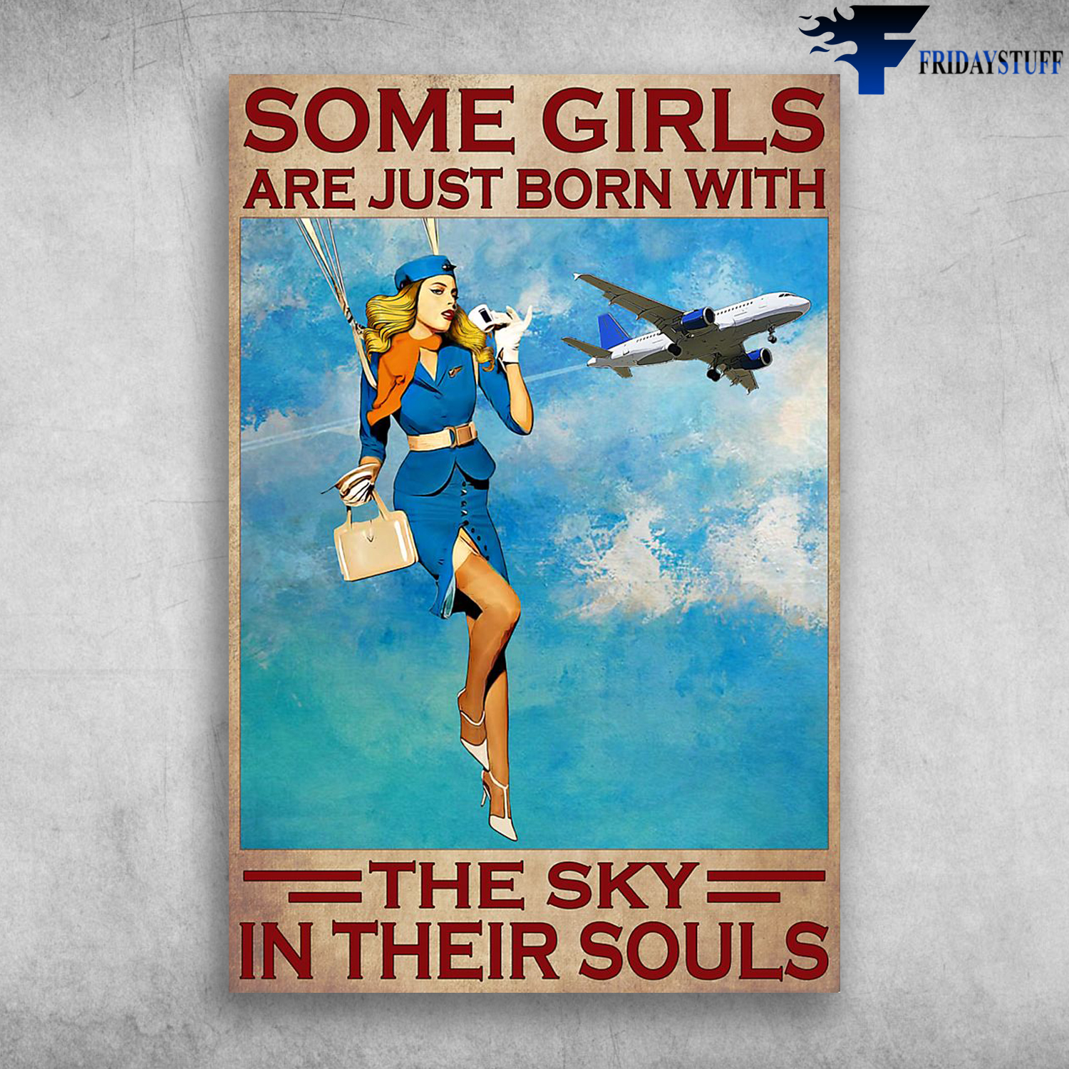 Some Girls Are Just Born With The Sky In Their Souls Flight Attendant