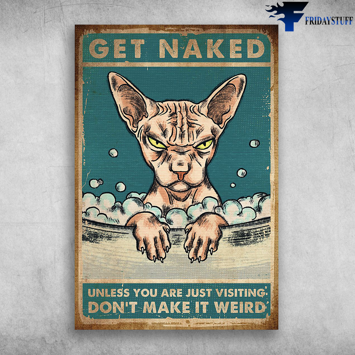 Sphynx Cat - Get Naked Unless You Are Just Visiting Don't Make It Weird