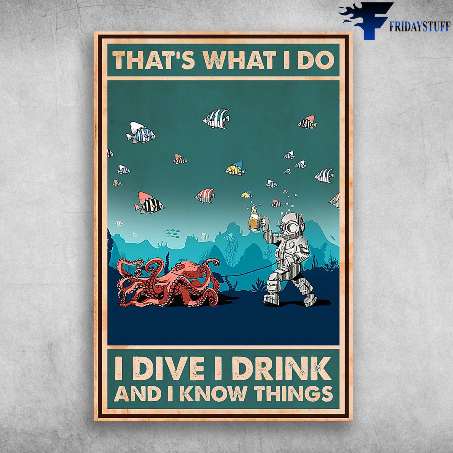 That's What I Do I Dive I Drink And I Know Things