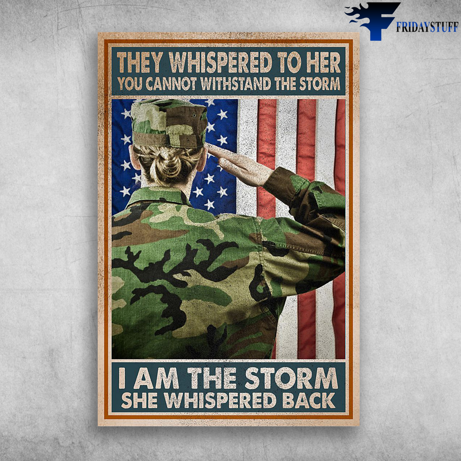 They Whispered To Her You Cannot Withstand The Storm I Am Girl Army American