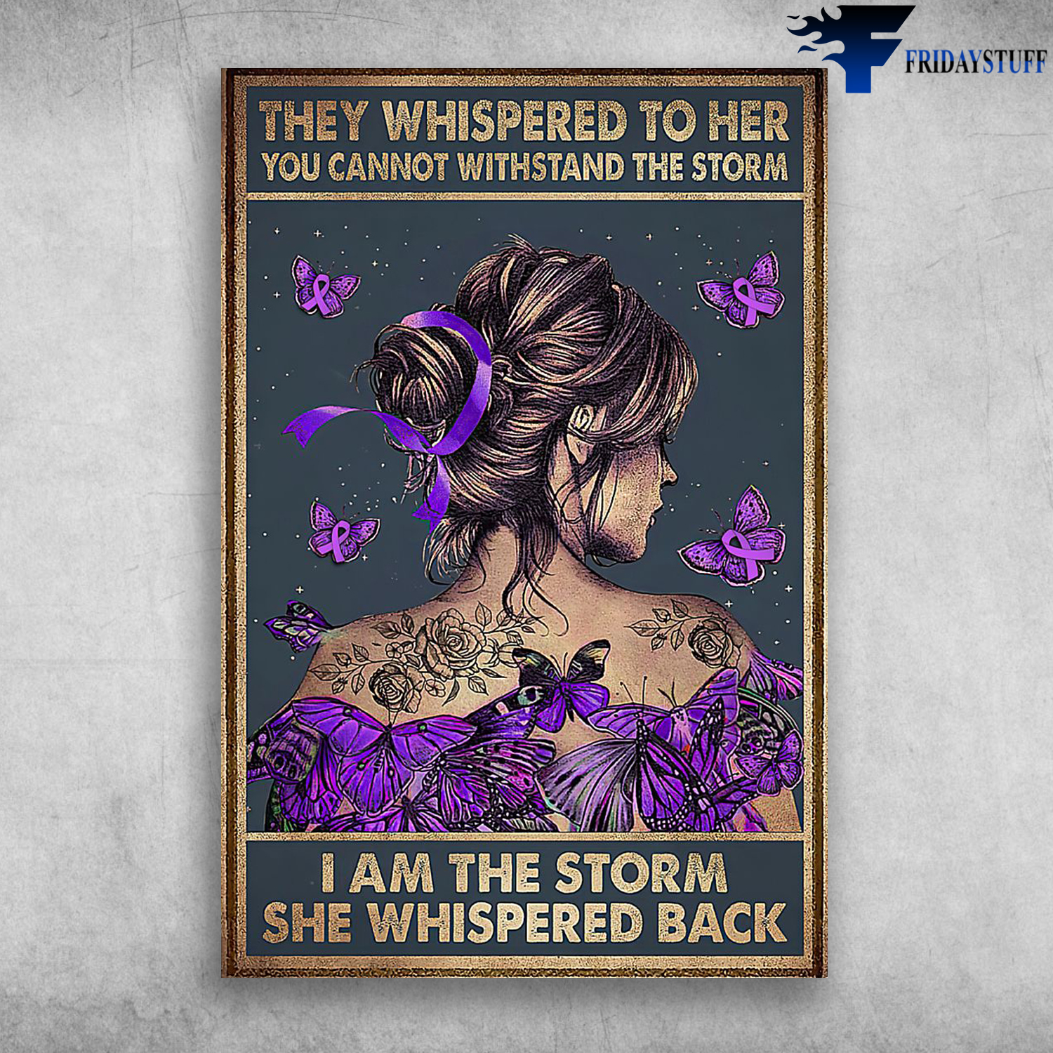 They Whispered To Her You Cannot Withstand The Storm - Purple Ribbon And Butterfly