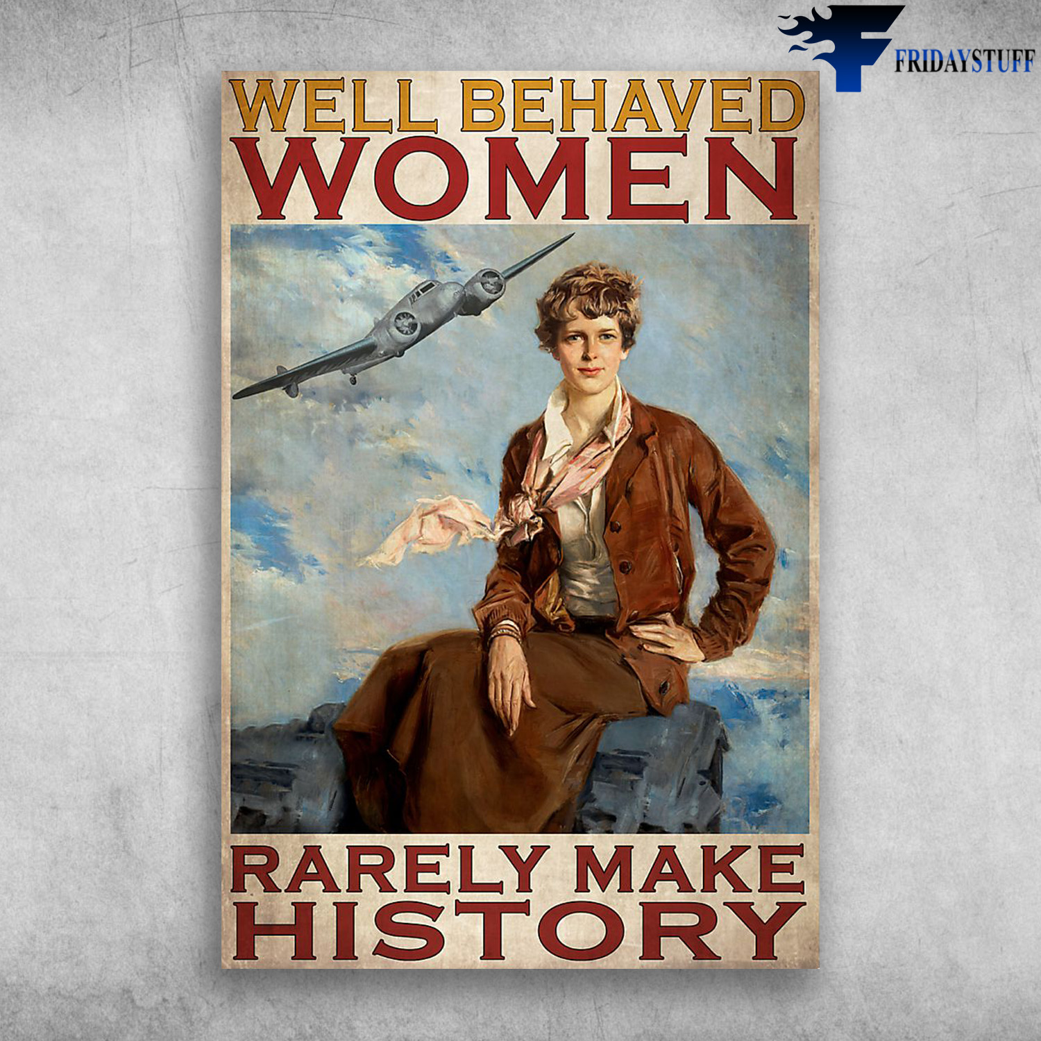 Well Behaved Women Rarely Make History - Flight Attendant