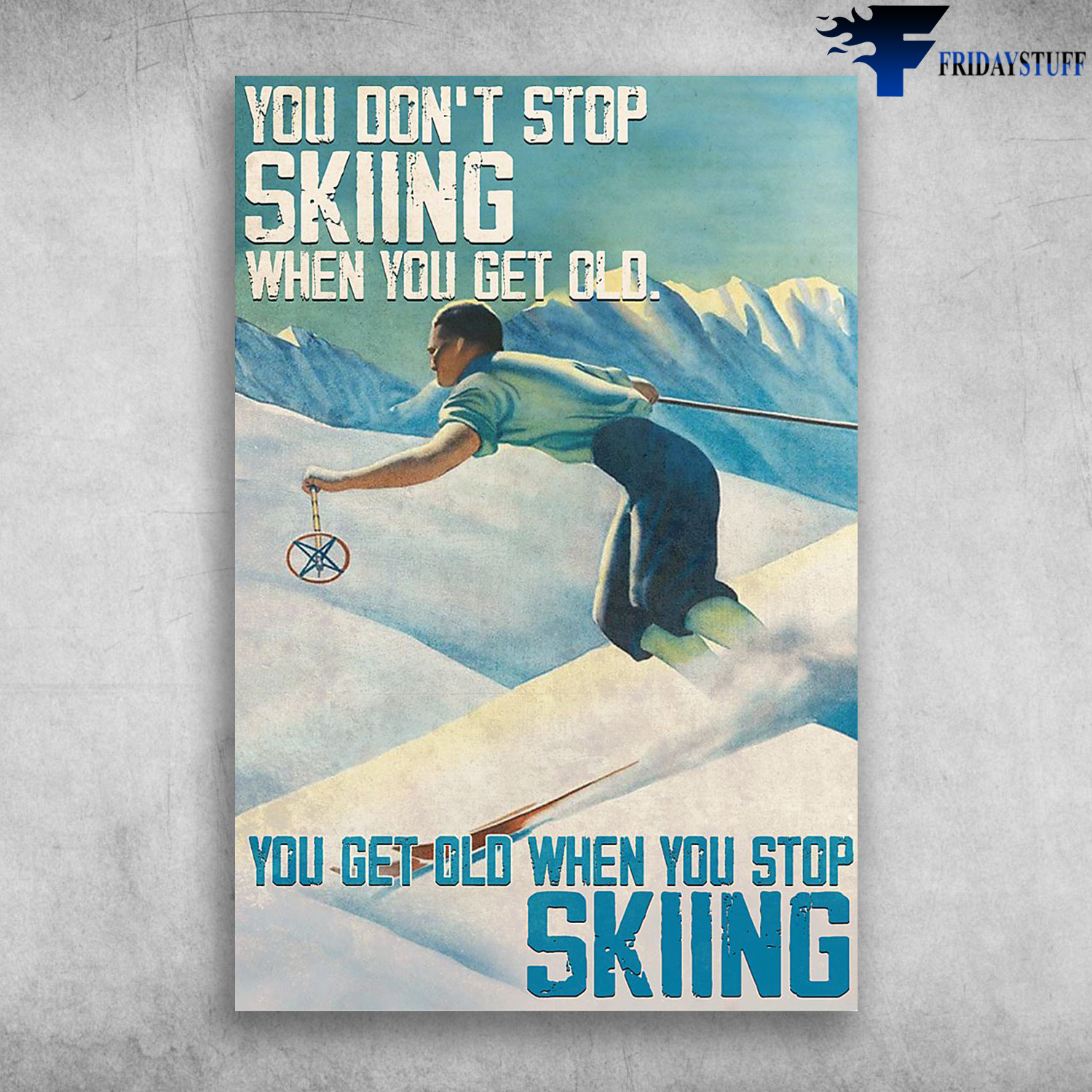 You Don't Stop Skiing When You Get Older - Snowboarding Man Player