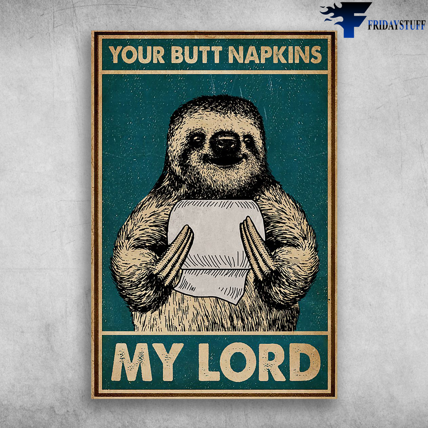Your Butt Napkins My Lord - Sloth And Paper Toilet