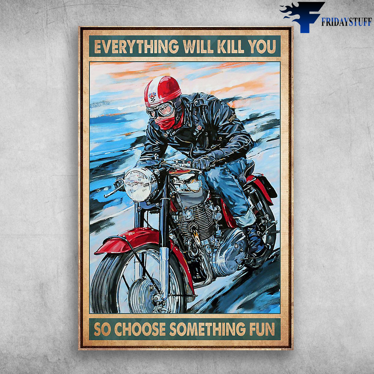 Biker And Royal Enfield Everything Will Kill You So Choose Something Fun