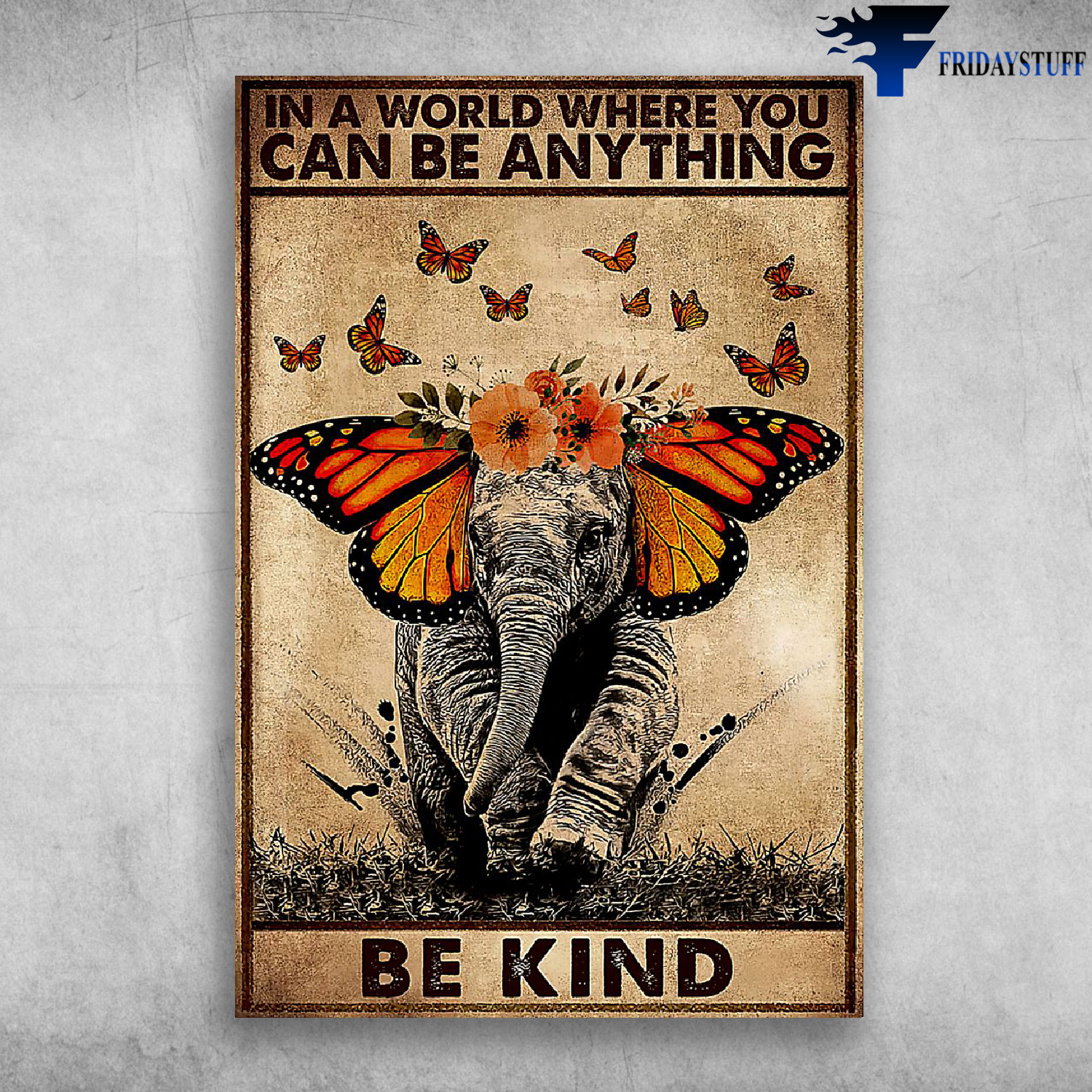 In A World Where You Can Be Anything Be Kind - Elephant Baby And Butterfly