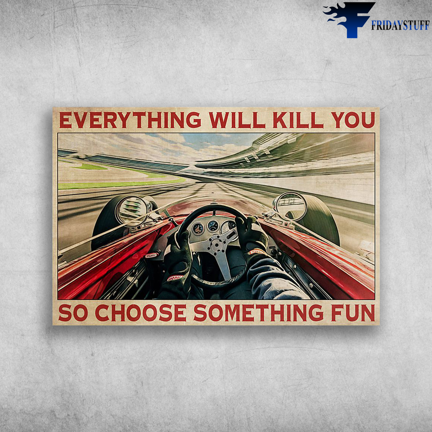 Race Cars Everything Will Kill You So Choose Something Fun