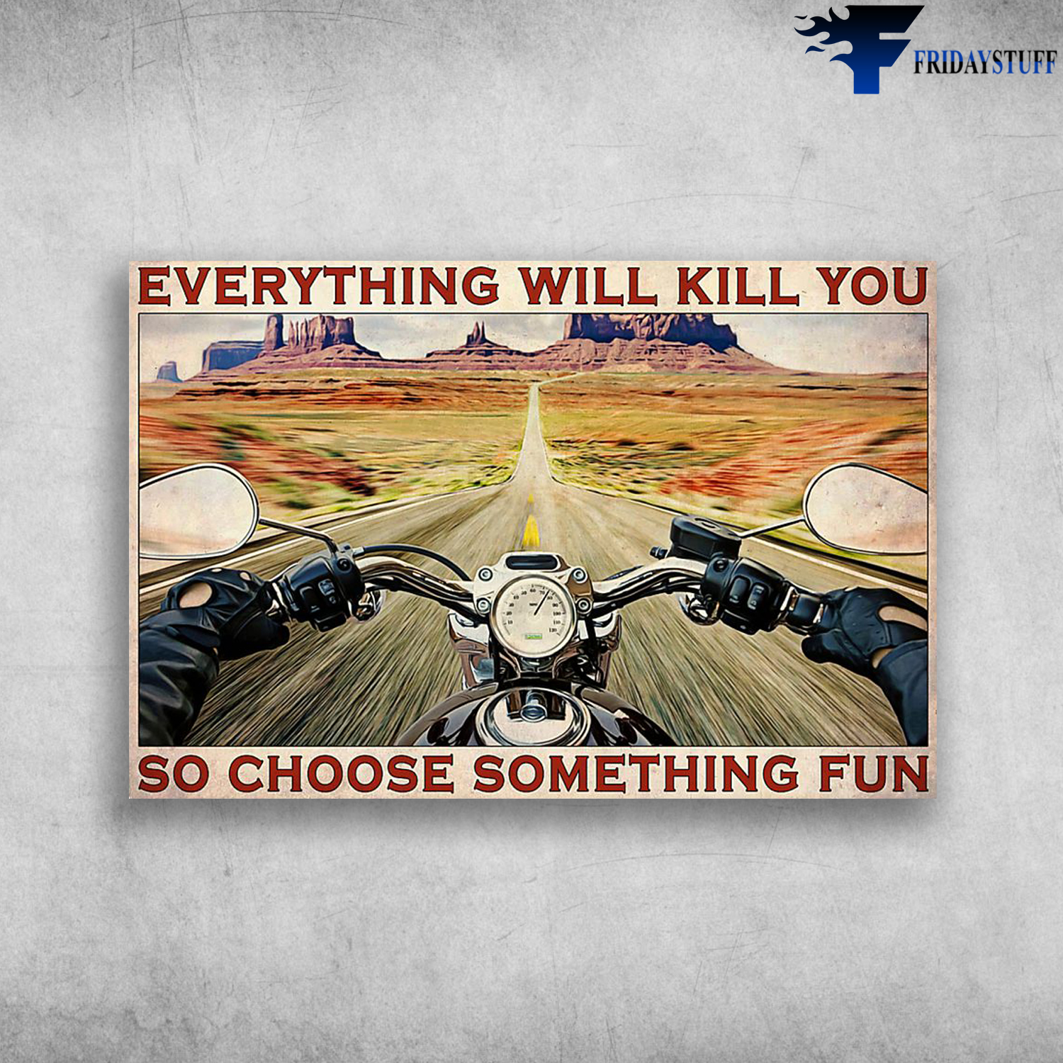 Road Trip Motorbike Everything Will Kill You So Choose Something Fun
