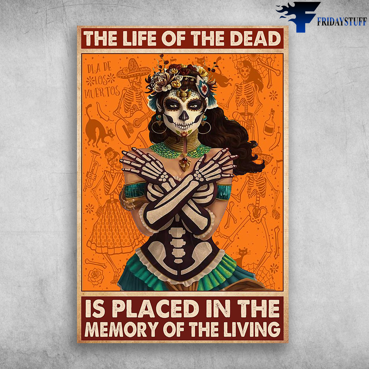 The Life Of The Dead Is Placed In The Memory Of The Living - Day of the Dead