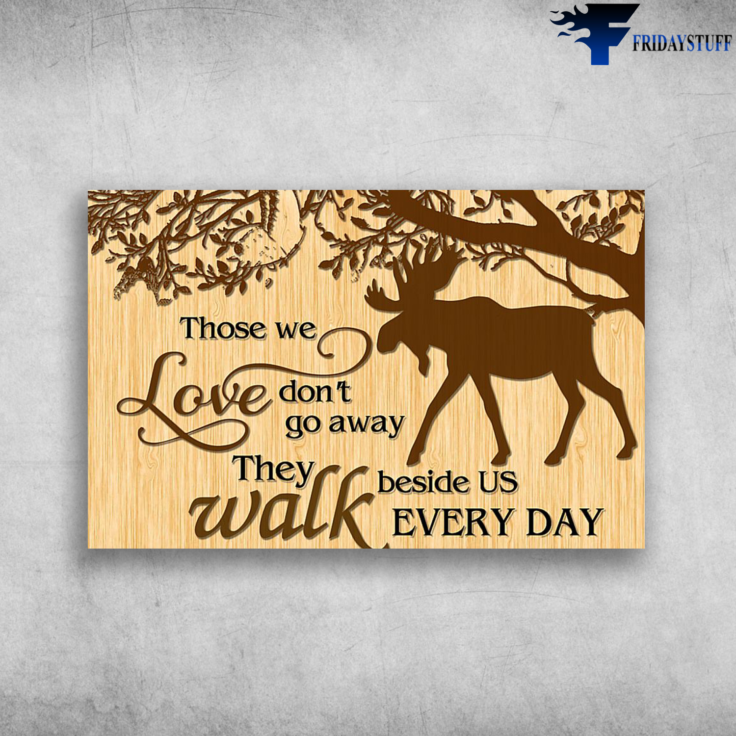 Those We Love Don't Go Away They Walk Beside Us Everyday - Reindeer Canvas, Poster - FridayStuff