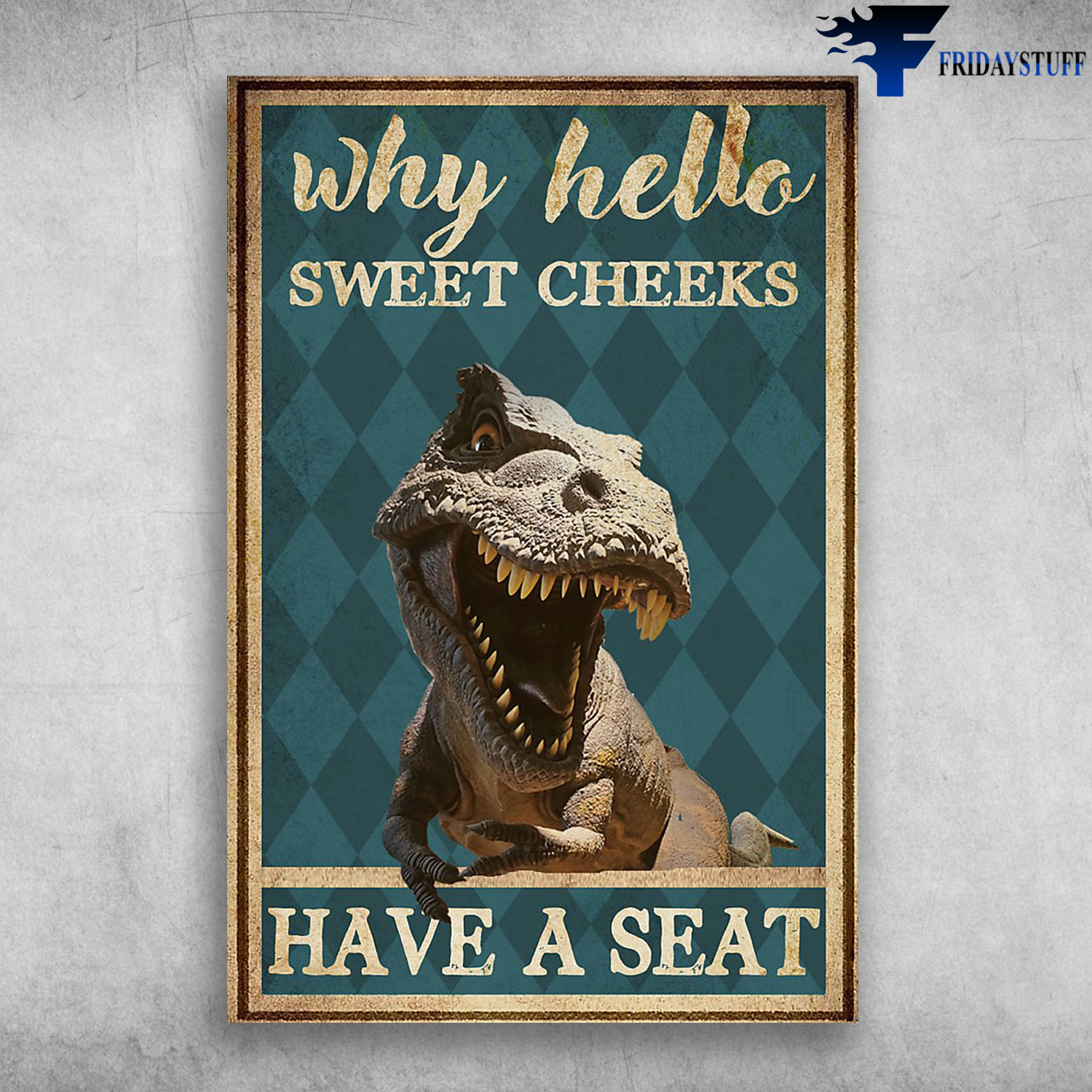 Why Hello Sweet Cheeks Have A Seat Dinosaur T-rex