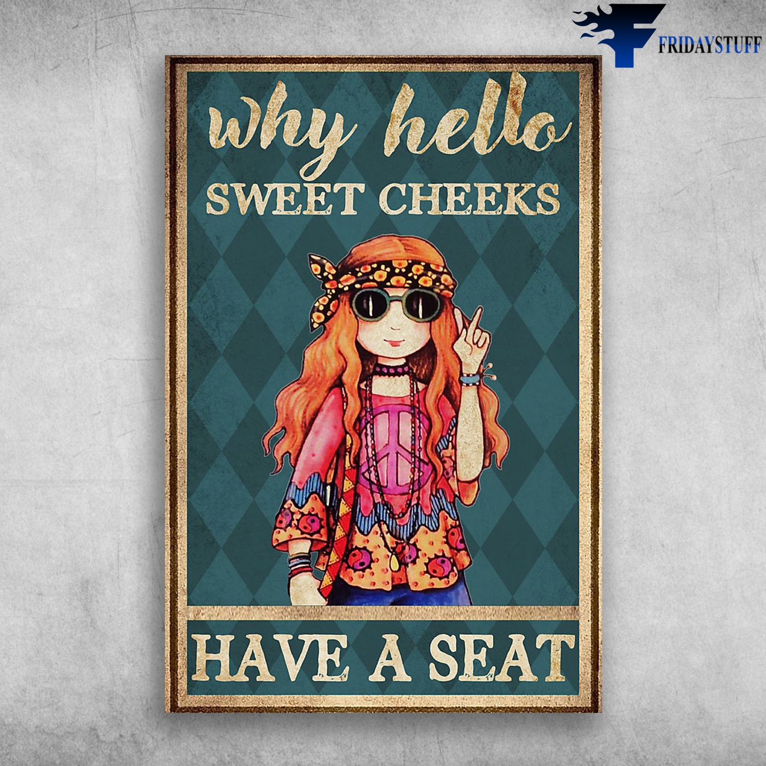 Why Hello Sweet Cheeks Have A Seat Hippie Girl