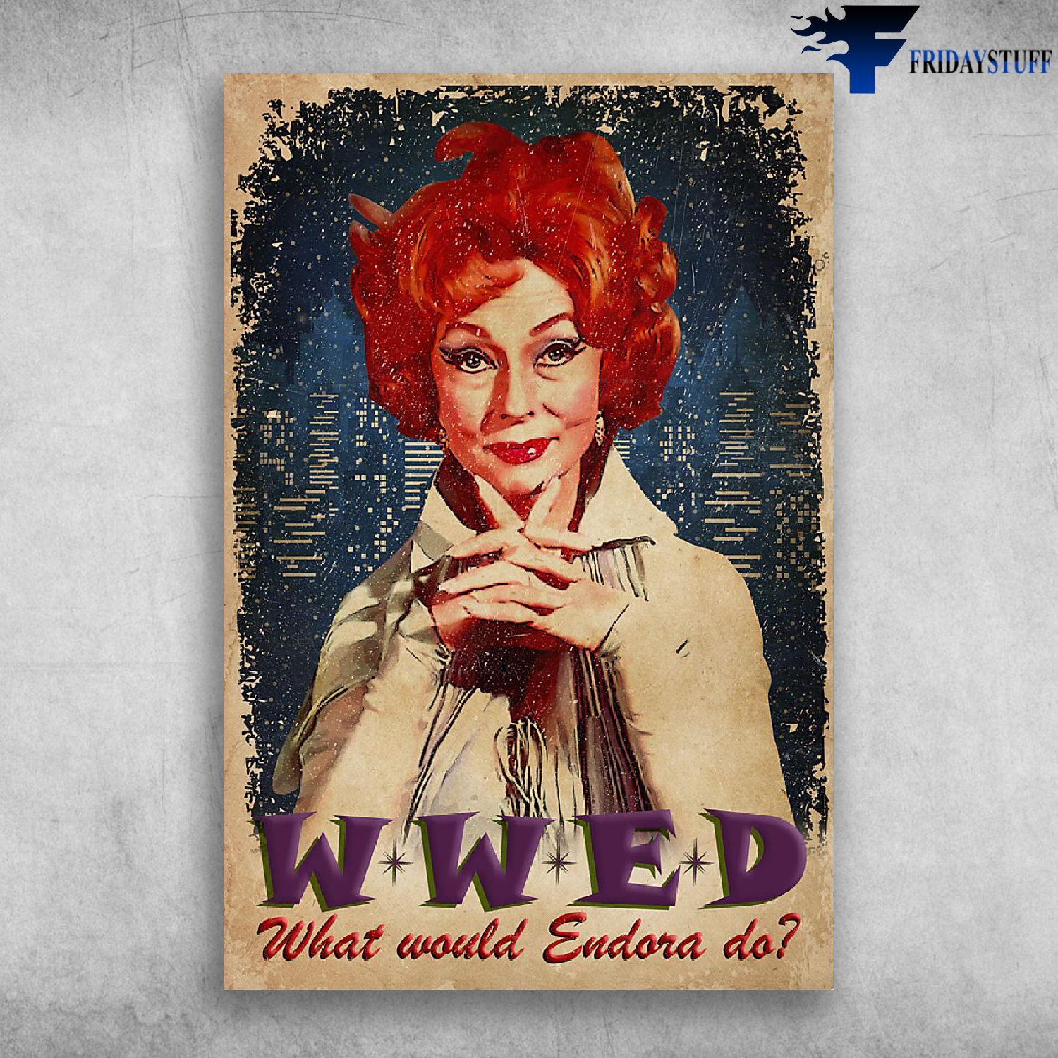 Wwed What Would Endora Do