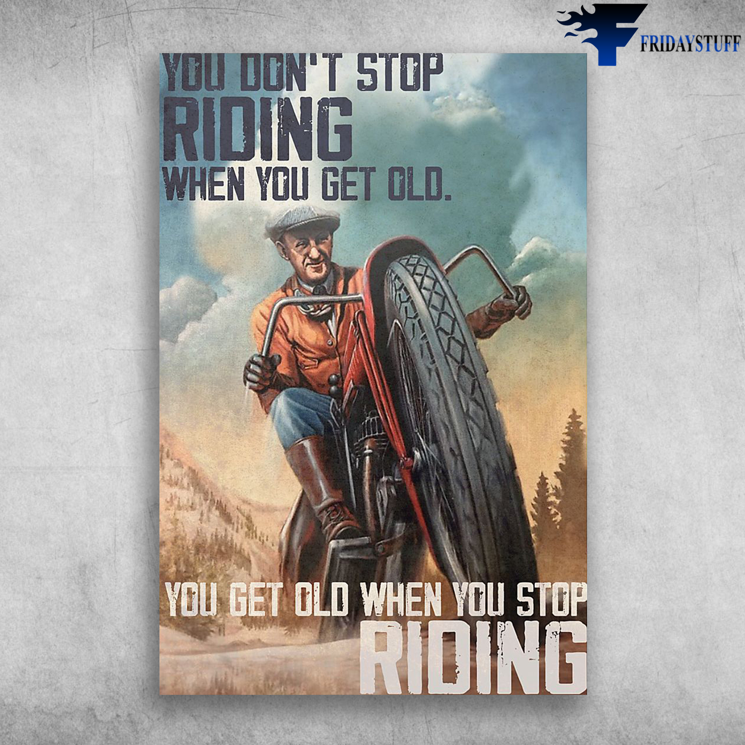 You Don't Stop Riding When You Get Old