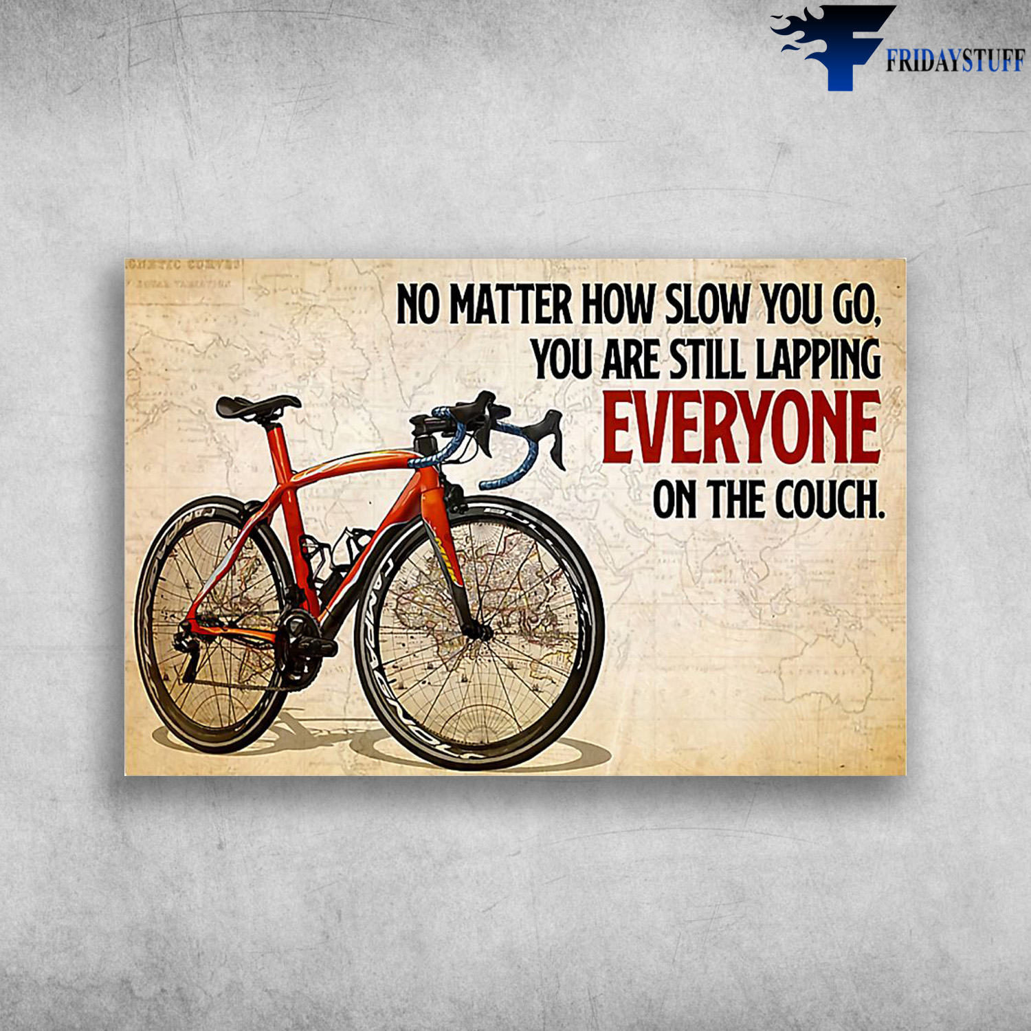 Bicycle And The World Map - No Matter How You Slow You Go, You Are Still Lapping Everyone On The Couch