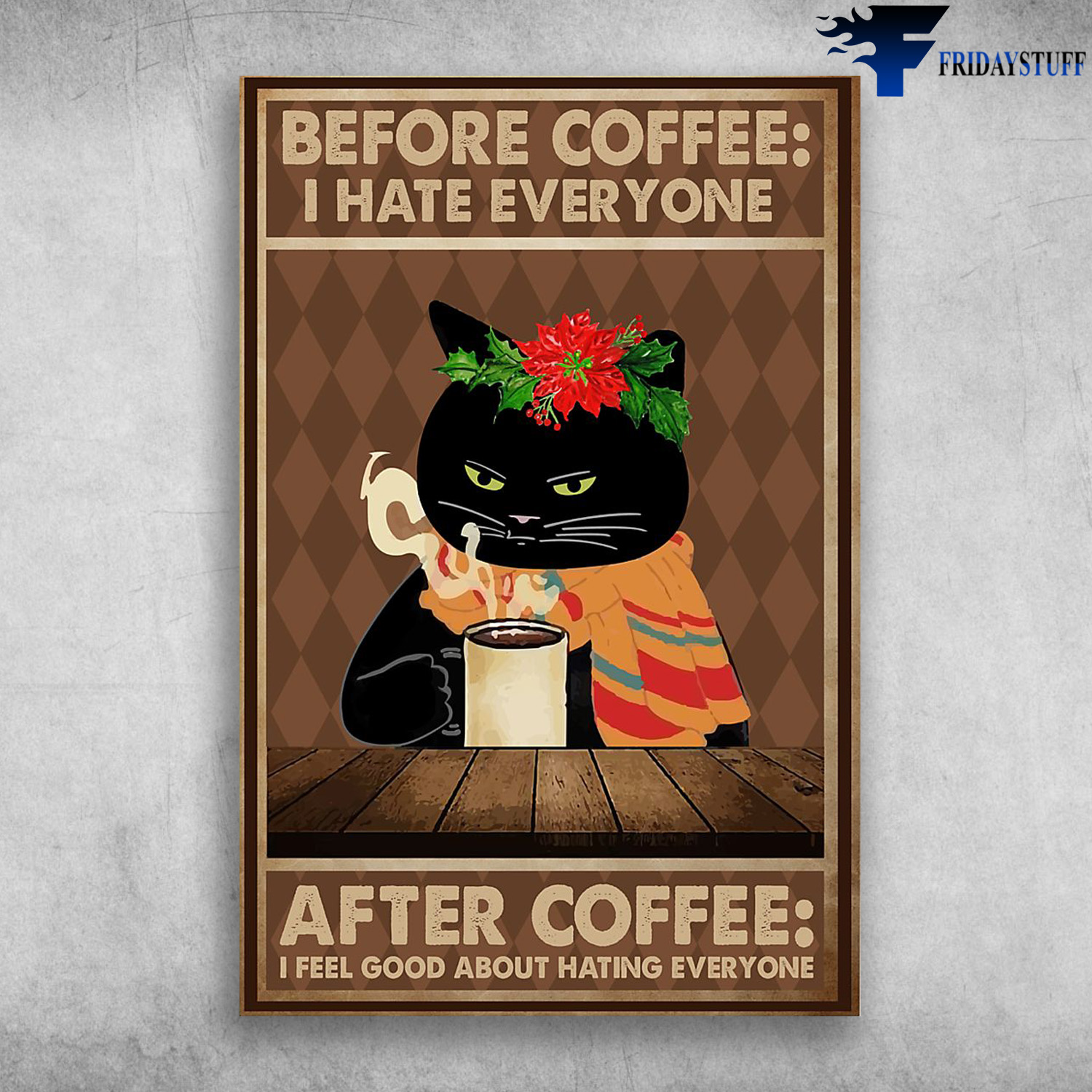 Black Cat Love Drink Coffee - Before Coffee I Hate Everyone, After Coffee I Feel Good About Hating Everyone
