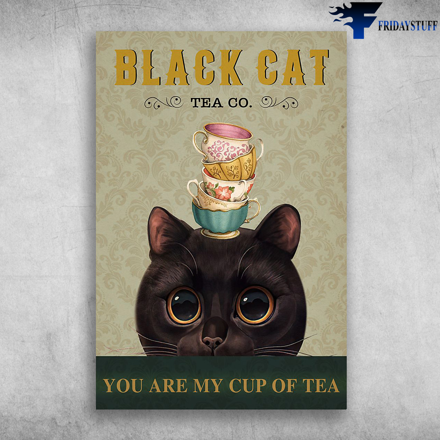 Black Cat With Big Eyes And Cup Of Tea - Tea Co. You Are My Cup Of Tea