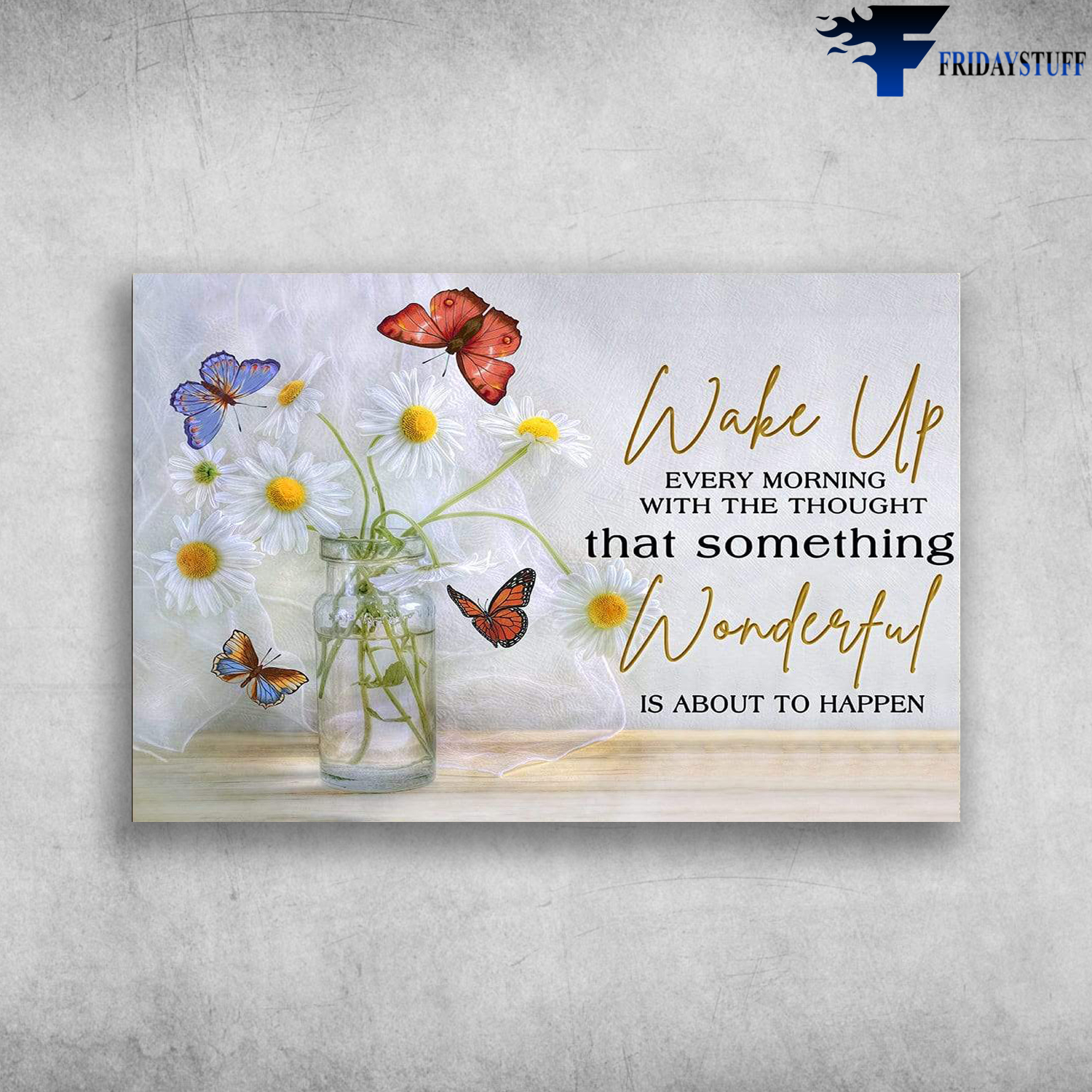 Butterfly And Flowers - Wake Up Every Morning With The Thought That Something Wonderful