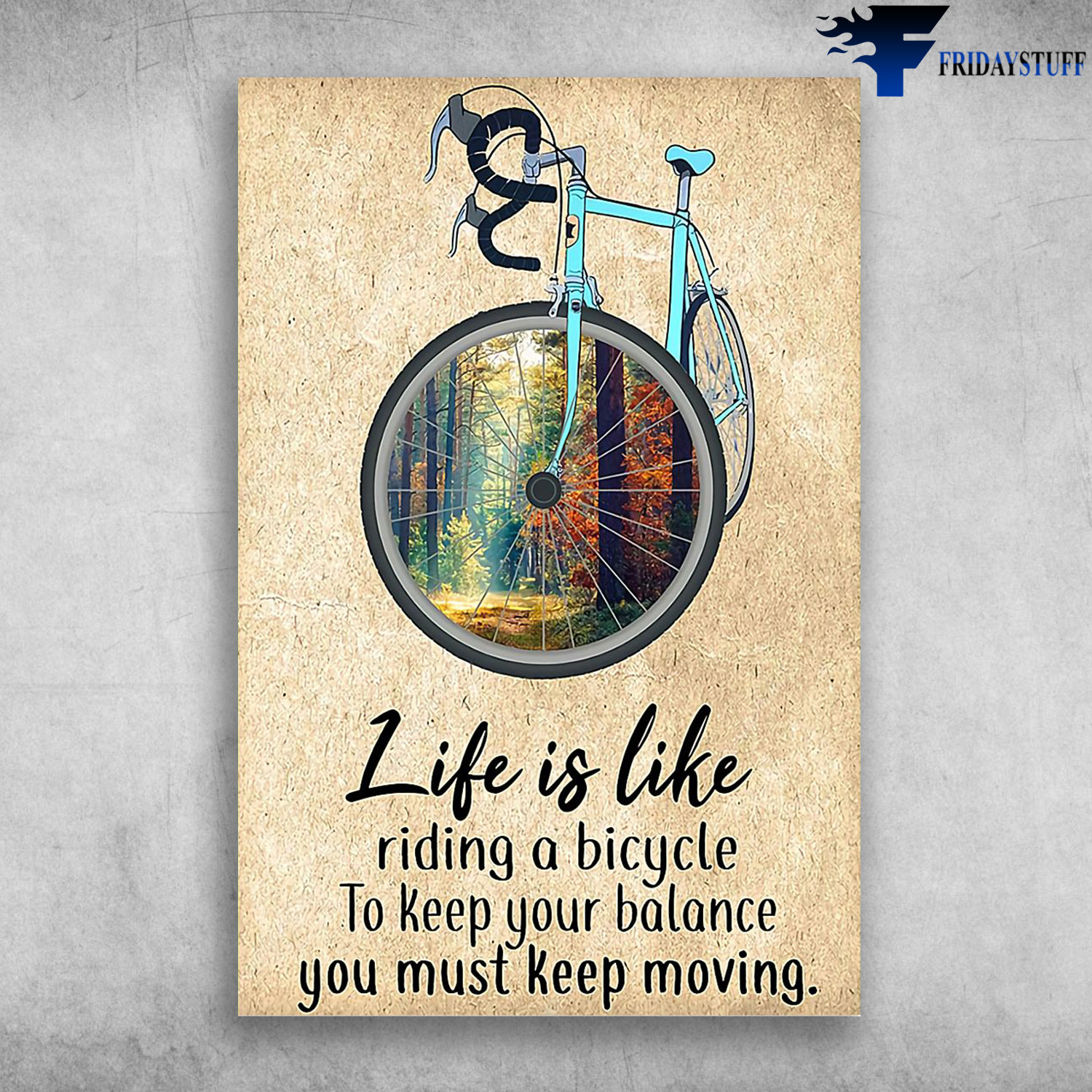 Cycling Life Is Like Riding A Bicycle To Keep Your Balance You Must Keep Moving
