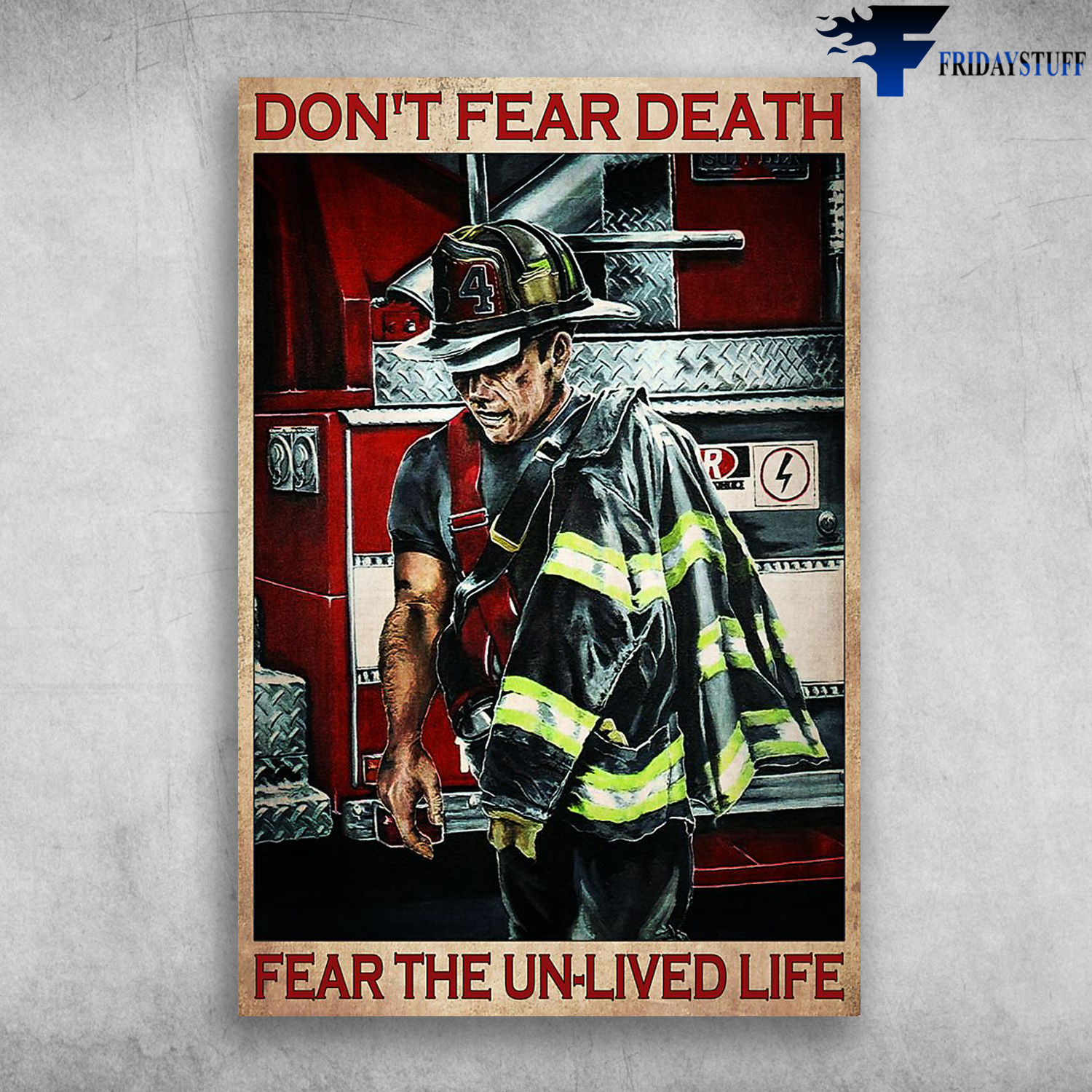 Firefighter Beside The Fire Truck - Don't Fear Death Fear The Unlived Life