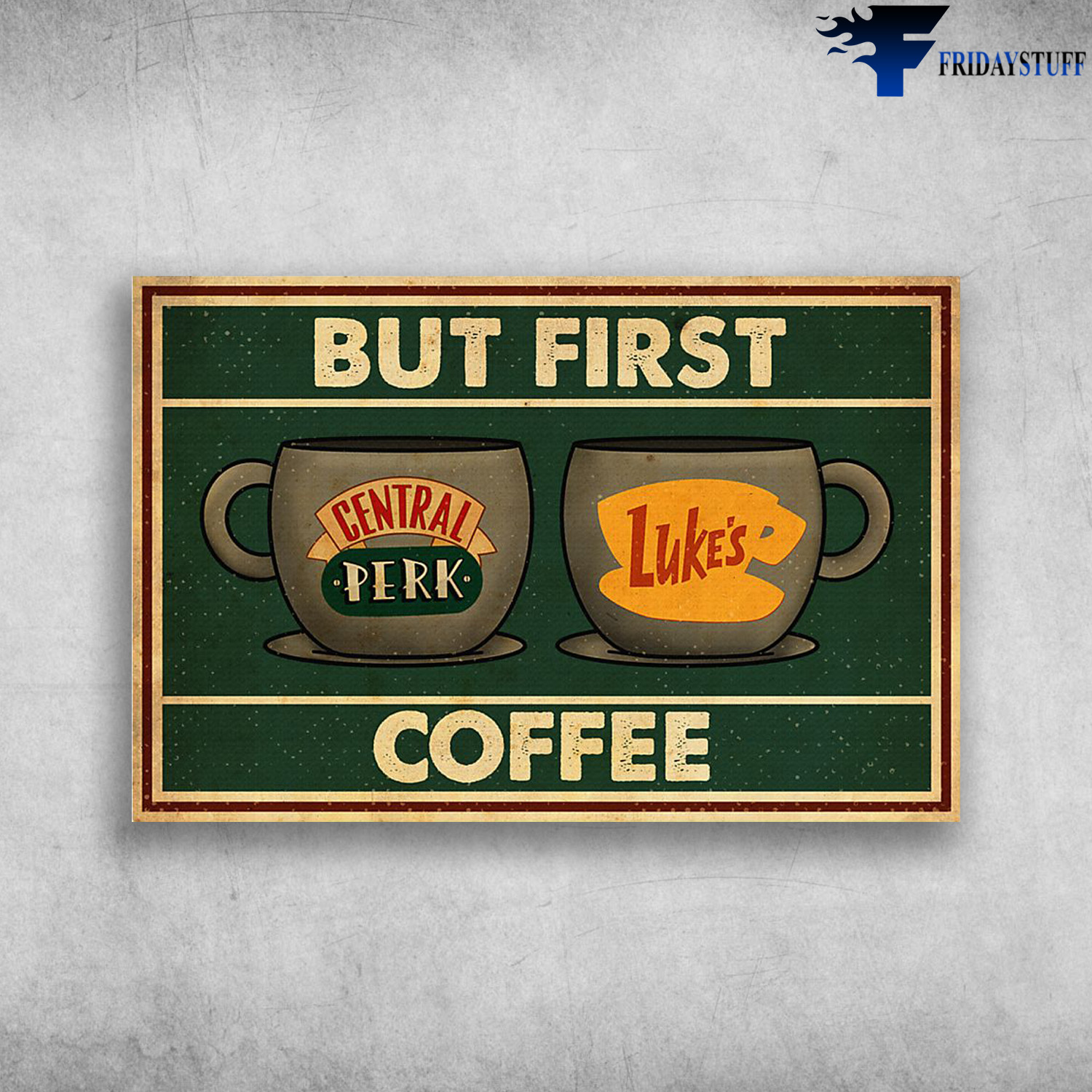 Friends (Central Perk Sign) Poster - But First Luke's Coffee