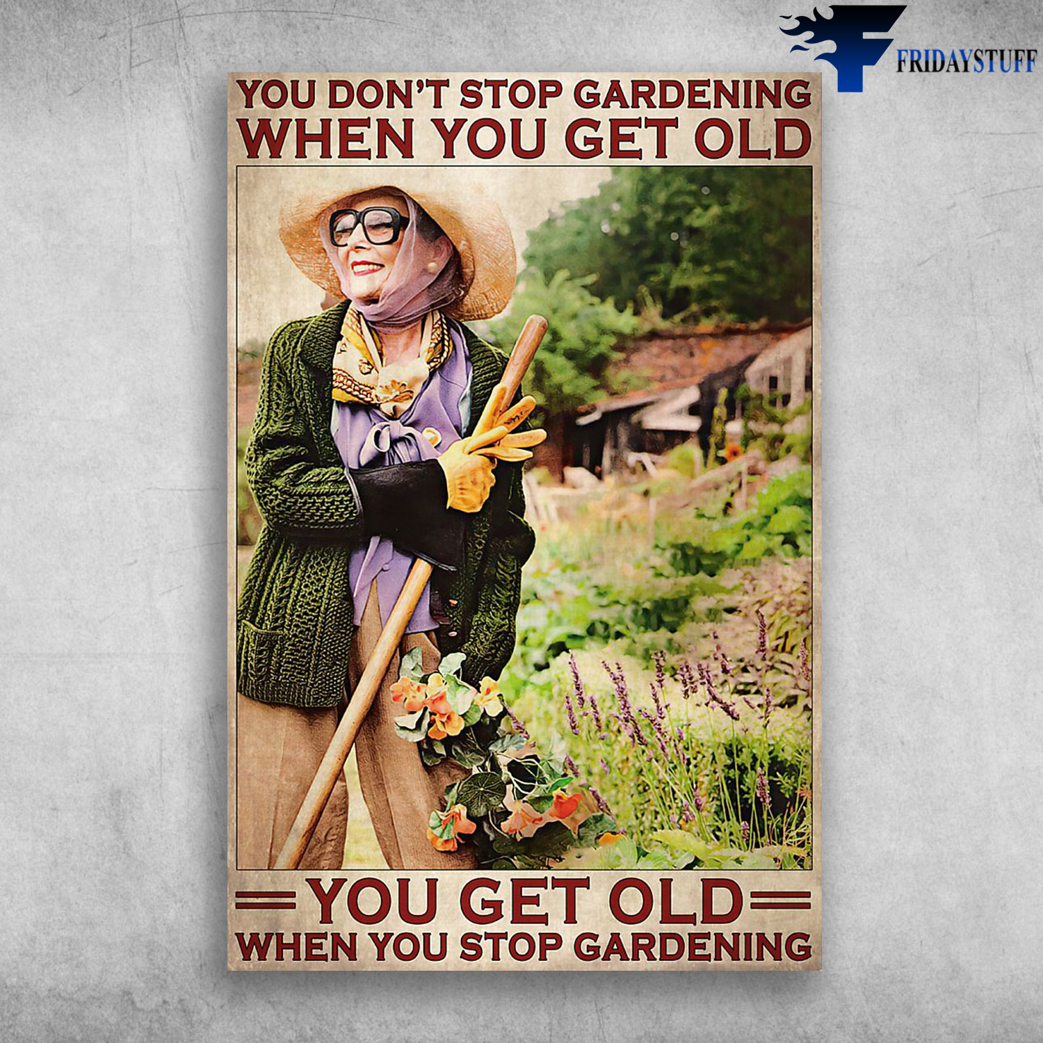 Grandmother Loves Gardening - You Don't Stop Gardening When You Get Old