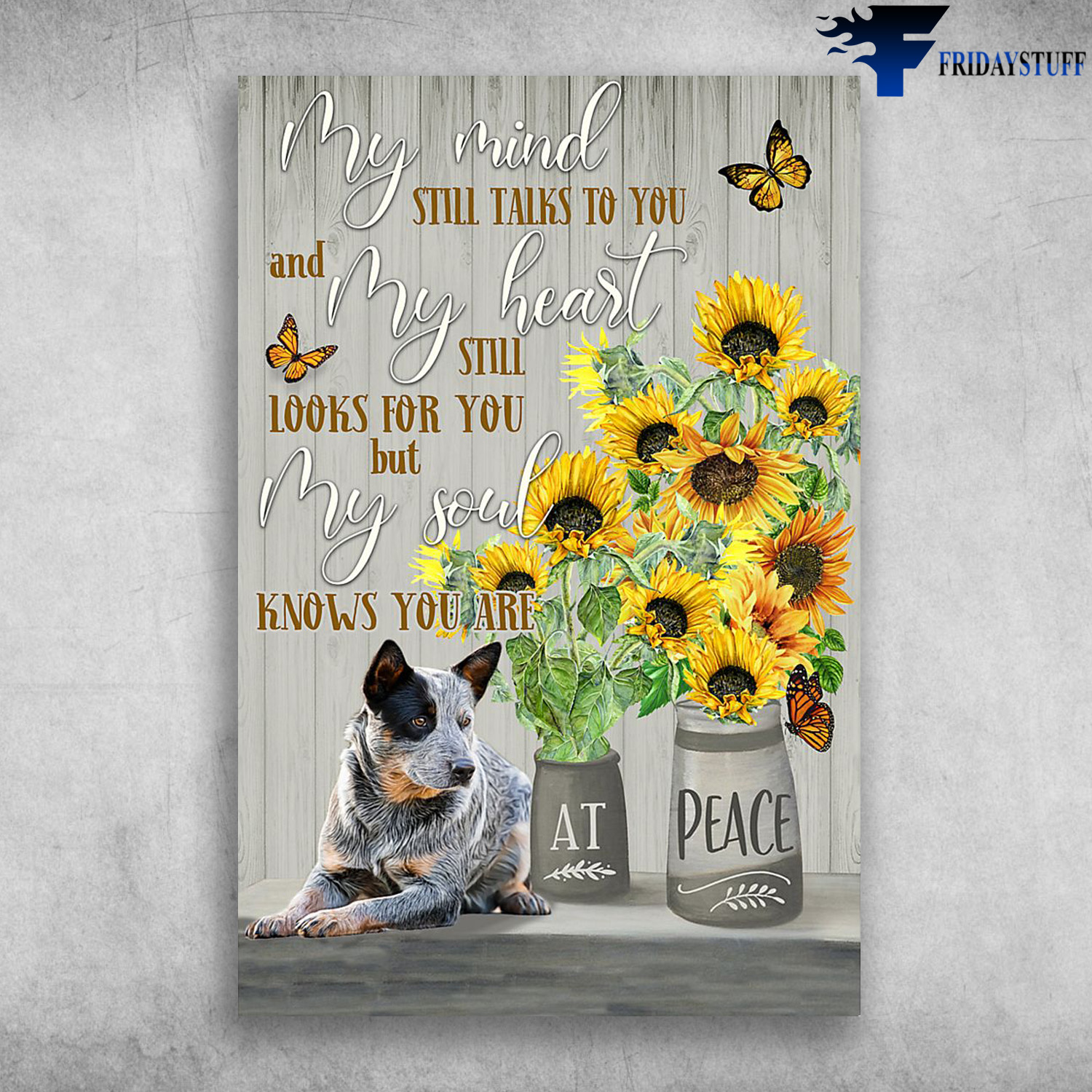 Heeler Dog With Butterfly And Sun Flower - My Mine Still Talks To You