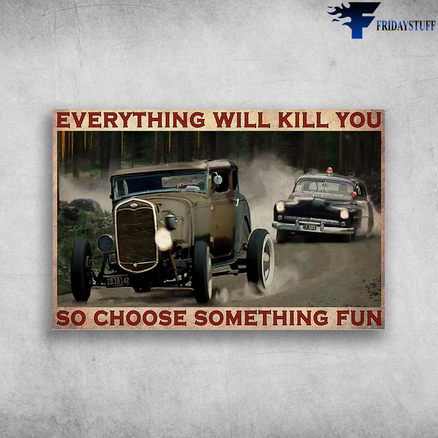 Hot Rod Be Chased By Police - Everything Will Kill You So Choose Something Fun