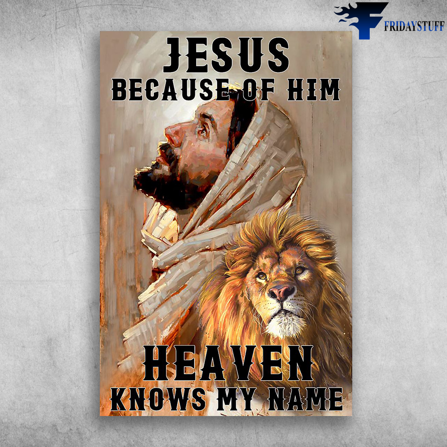Jesus And Lion - Jesus Because OF Him, Heaven Knows My Name