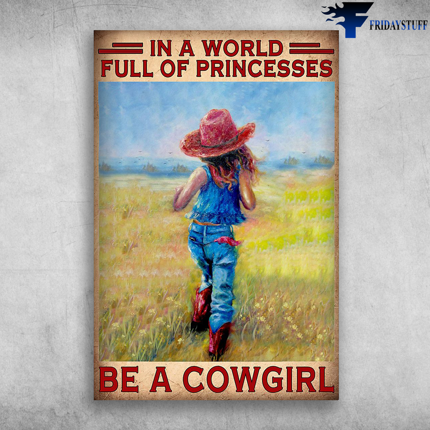 Little Cowgirl On The Grass - In A World Full Of Princesses, Be A Cowgirl